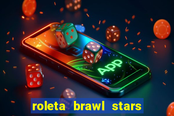 roleta brawl stars 2024 85 brawlers